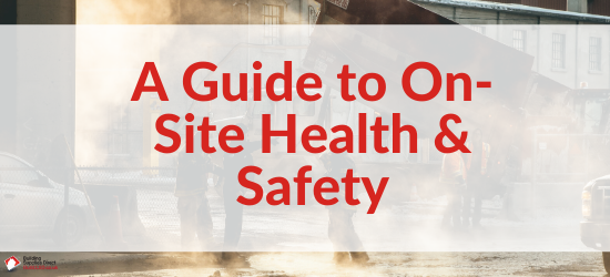 A Guide to On-Site Health & Safety