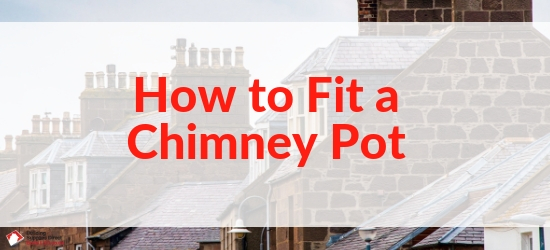 How to fit a chimney pot